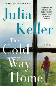 Ebooks and download The Cold Way Home: A Novel 9781250191229 by Julia Keller CHM