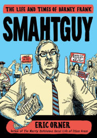 Title: Smahtguy: The Life and Times of Barney Frank, Author: Eric Orner
