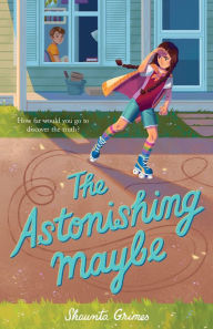 Title: The Astonishing Maybe, Author: Shaunta Grimes