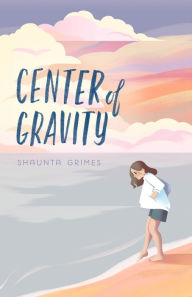Title: Center of Gravity, Author: Shaunta Grimes
