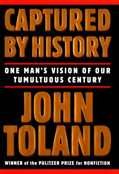 Captured by History: One Man's Vision of Our Tumultuous Century