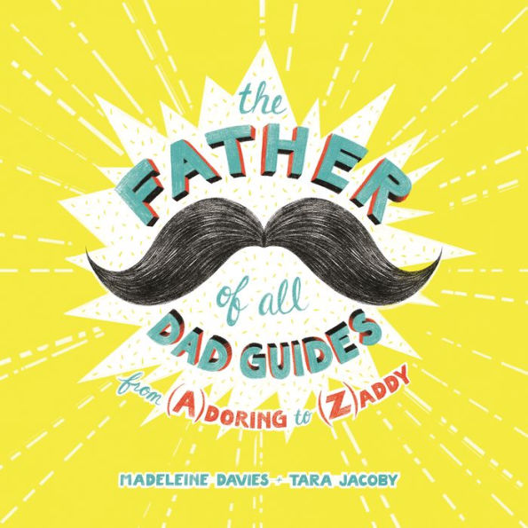 The Father of All Dad Guides: From (A)doring to (Z)addy