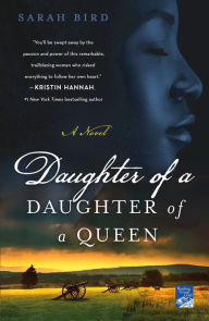Title: Daughter of a Daughter of a Queen: A Novel, Author: Sarah Bird