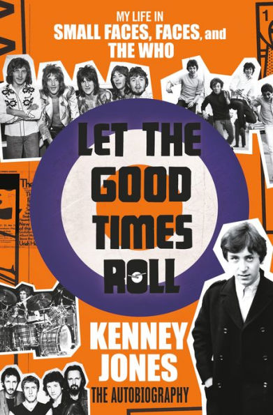 Let The Good Times Roll: My Life Small Faces, and Who