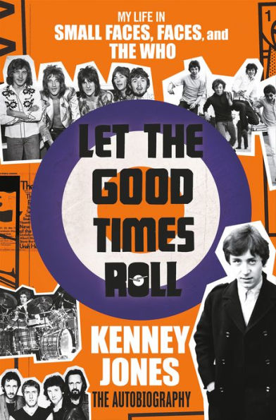 Let the Good Times Roll: My Life in Small Faces, Faces, and The Who