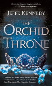 Title: The Orchid Throne, Author: Jeffe Kennedy