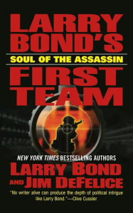 Title: Larry Bond's First Team: Soul of the Assassin, Author: Larry Bond