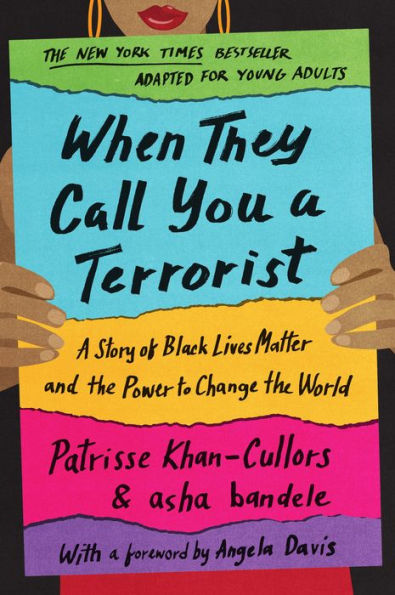 When They Call You a Terrorist (Young Adult Edition): A Story of Black Lives Matter and the Power to Change the World