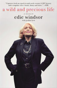 Title: A Wild and Precious Life, Author: Edie Windsor