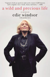 Free french workbook download A Wild and Precious Life: A Memoir 9781250195159 by Joshua Lyon, Edie Windsor