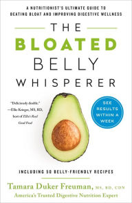 Title: The Bloated Belly Whisperer: See Results Within a Week and Tame Digestive Distress Once and for All, Author: Tamara Duker Freuman