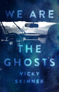 Title: We Are the Ghosts, Author: Vicky Skinner