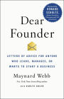 Dear Founder: Letters of Advice for Anyone Who Leads, Manages, or Wants to Start a Business