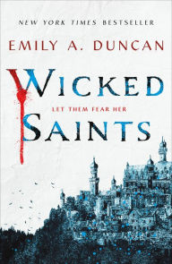 Title: Wicked Saints (Something Dark and Holy Series #1), Author: Emily A. Duncan