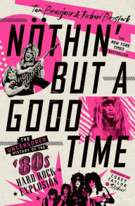 Free e book download for ado net Nöthin' But a Good Time: The Uncensored History of the '80s Hard Rock Explosion (English literature) PDB ePub