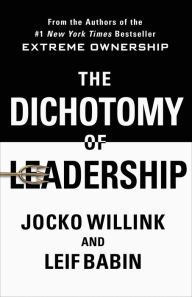 Book download free guest The Dichotomy of Leadership: Balancing the Challenges of Extreme Ownership to Lead and Win  English version 9781250354945