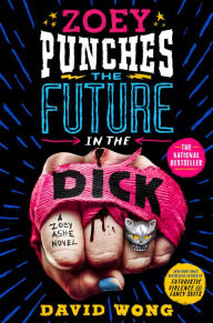 Free downloaded e book Zoey Punches the Future in the Dick: A Novel CHM DJVU iBook 9781250195791 by David Wong in English