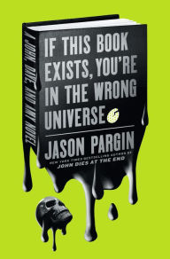 Free ebooks downloads for iphone 4 If This Book Exists, You're in the Wrong Universe: A John, Dave, and Amy Novel 9781250195821 DJVU FB2