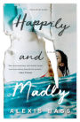 Happily and Madly: A Novel