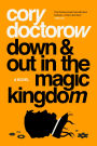 Down and Out in the Magic Kingdom: A Novel