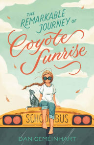 Free e books downloading The Remarkable Journey of Coyote Sunrise by Dan Gemeinhart RTF ePub MOBI