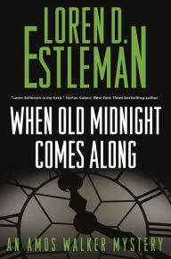 Title: When Old Midnight Comes Along: An Amos Walker Mystery, Author: Loren D. Estleman