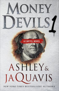 Title: Money Devils 1: A Cartel Novel, Author: Ashley and JaQuavis