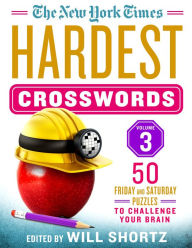 Title: The New York Times Hardest Crosswords Volume 3: 50 Friday and Saturday Puzzles to Challenge Your Brain, Author: The New York Times