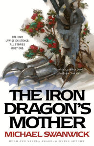 Title: The Iron Dragon's Mother, Author: Michael Swanwick