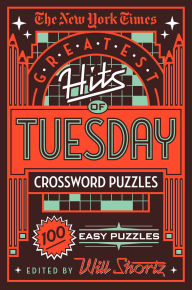 Title: The New York Times Greatest Hits of Tuesday Crossword Puzzles: 100 Easy Puzzles, Author: The New York Times