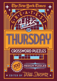 Title: The New York Times Greatest Hits of Thursday Crossword Puzzles: 100 Medium Puzzles, Author: The New York Times