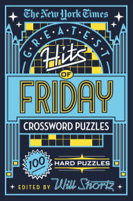 Title: The New York Times Greatest Hits of Friday Crossword Puzzles: 100 Hard Puzzles, Author: The New York Times