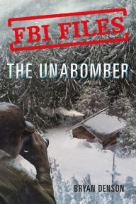 Title: FBI Files: The Unabomber: Agent Kathy Puckett and the Hunt for a Serial Bomber, Author: Bryan Denson