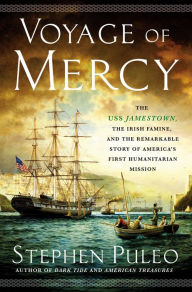 Download free pdf books ipad 2 Voyage of Mercy: The USS Jamestown, the Irish Famine, and the Remarkable Story of America's First Humanitarian Mission English version 9781250200471 by Stephen Puleo 