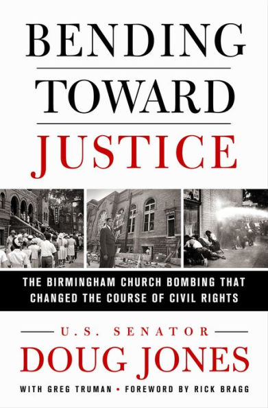 Bending Toward Justice: The Birmingham Church Bombing That Changed the Course of Civil Rights