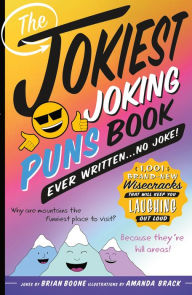 Title: The Jokiest Joking Puns Book Ever Written . . . No Joke!, Author: Brian Boone