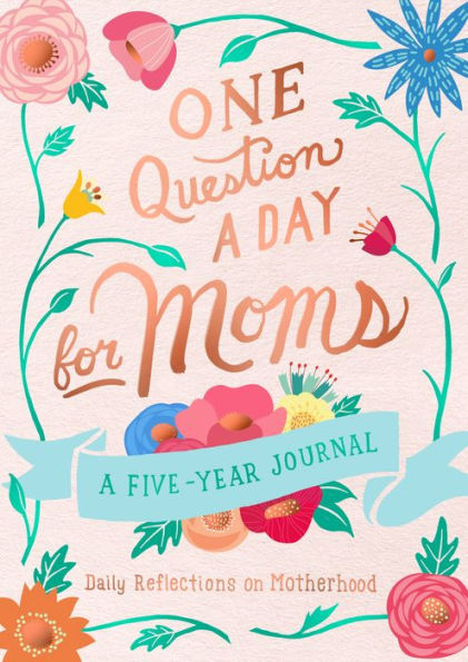 One Question a Day for Moms: Daily Reflection on Motherhood: A Five-Year Journal