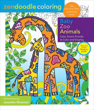 Title: Zendoodle Coloring: Baby Zoo Animals: Cute, Exotic Friends to Color and Display, Author: Jeanette Wummel