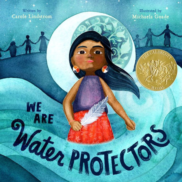 We Are Water Protectors by Carole Lindstrom, Michaela Goade, Hardcover |  Barnes & Noble®