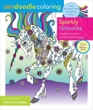 Title: Zendoodle Coloring: Sparkly Unicorns: Magical Unicorns to Color and Display, Author: Antonia Cardella