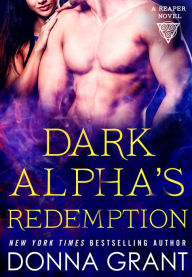 Title: Dark Alpha's Redemption (Reaper Series #8), Author: Donna Grant