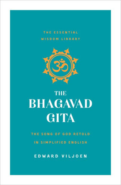 The Bhagavad Gita: Song of God Retold Simplified English (The Essential Wisdom Library)