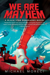 Ebook deutsch download gratis We Are Mayhem: A Black Star Renegades Novel 9781250205278 RTF by Michael Moreci in English
