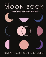 Download free full books online The Moon Book: Lunar Magic to Change Your Life ePub PDB by Sarah Faith Gottesdiener in English