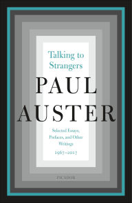 Title: Talking to Strangers: Selected Essays, Prefaces, and Other Writings, 1967-2017, Author: Paul Auster