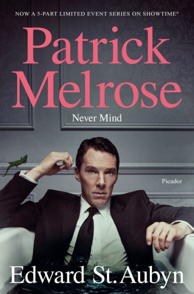 Never Mind (Patrick Melrose Series #1)