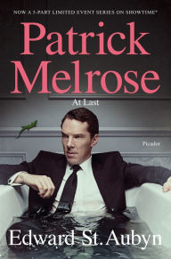 Title: At Last (Patrick Melrose Series #5), Author: Edward St. Aubyn