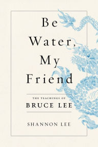 Free downloadable books for mp3 players Be Water, My Friend: The Teachings of Bruce Lee