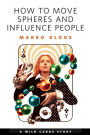 How to Move Spheres and Influence People: A Tor.com Original