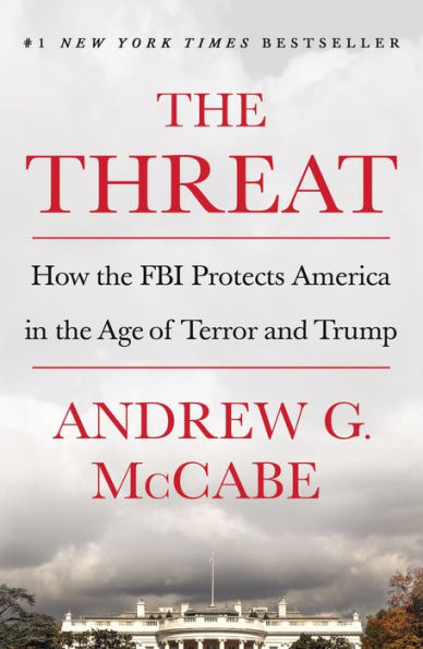 The Threat: How the FBI Protects America in the Age of Terror and Trump